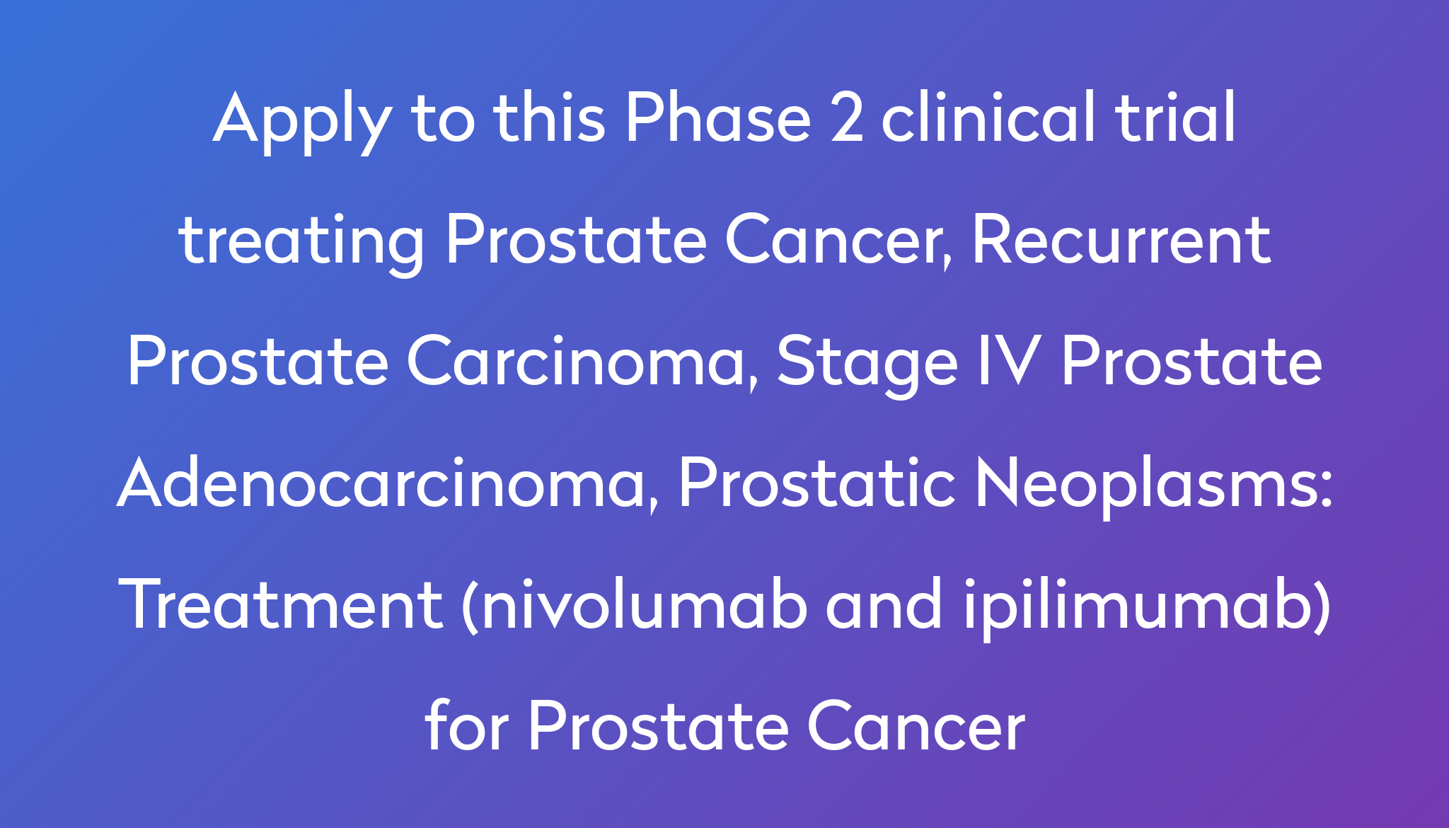 treatment-nivolumab-and-ipilimumab-for-prostate-cancer-clinical-trial